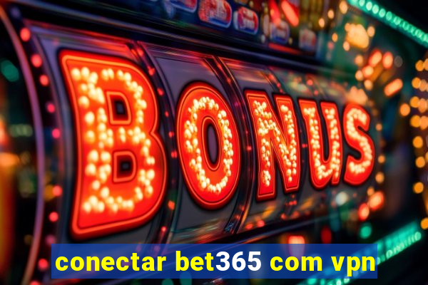 conectar bet365 com vpn